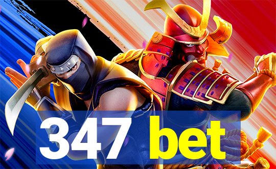 347 bet